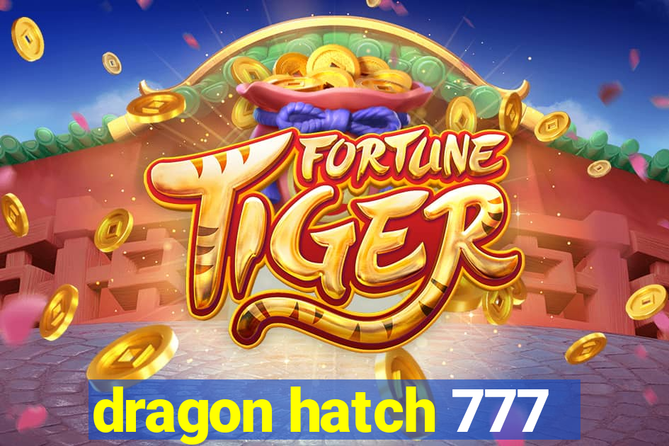 dragon hatch 777